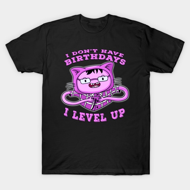 I Dont Have Birthdays I Level Up Pink T-Shirt by Shawnsonart